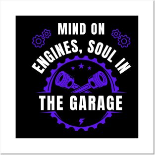 Mind on engines, soul in the garage Fathers Day Car Mechanic Posters and Art